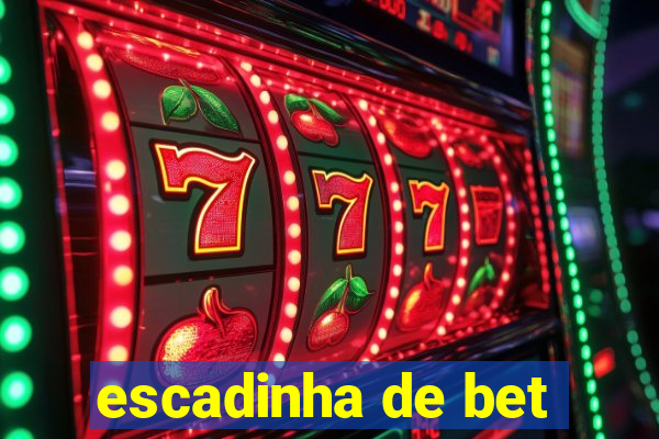escadinha de bet